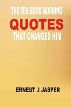 Paperback The Ten Good Morning Quotes That Changed Him Book