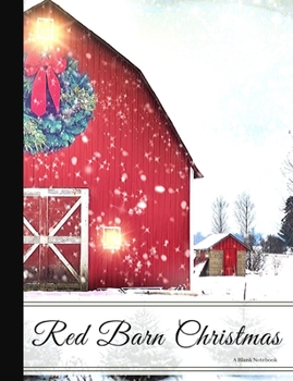 Paperback Farmhouse Collection Red Barn Christmas A Blank Notebook Journal: For Those Who Love Rustic, Country & Farmhouse Style Book