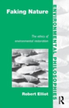 Paperback Faking Nature: The Ethics of Environmental Restoration Book