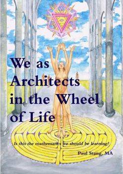 Paperback We as Architects in the Wheel of Life Is this the math we should be learning? Book