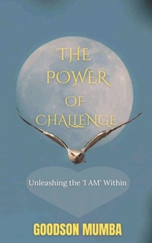 THE POWER OF CHALLENGE: UNLEASHING THE 'I AM' WITHIN