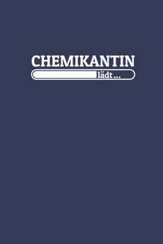 Chemikantin lädt: Notizen – gepunktet, liniertes Notizbuch – für Notizen, Erinnerungen, Daten – Notizbuch für Chemikantin in Ausbildung (German Edition)