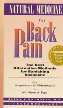 Paperback Natural Medicine for Back Pain: From Acupressure and Chiropractic to Nutrition and Yoga, the Best Alternative Methods for Banishing Book