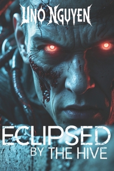 Eclipsed by the Hive: A Tale of Rebellion, Betrayal, and the Fight for Survival