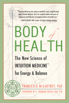 Paperback Body of Health: The New Science of Intuition Medicine for Energy and Balance Book