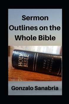 Paperback Sermon Outlines on the Whole Bible: Sermon Outlines for busy pastors Book