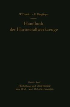 Paperback Handbuch Der Hartmetallwerkzeuge: Erster Band: Herstellung Und Anwendung Von Dreh- Und Hobelwerkzeugen [German] Book