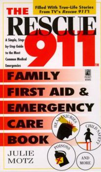 Mass Market Paperback Rescue 911 Family First Aid & Emergency Care Bk: Simple Step-By-Step Gu: Rescue 911 Family First Aid & Emergency Care Bk: Simple Step-By-Step Gu Book