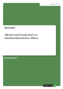 Paperback Alkohol und Trunkenheit in mittelhochdeutschen Mären [German] Book