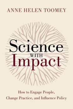 Paperback Science with Impact: How to Engage People, Change Practice, and Influence Policy Book