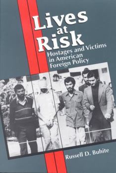 Paperback Lives at Risk: Hostages and Victims in American Foreign Policy Book