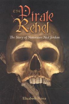 Paperback The Pirate Rebel: The Story of Notorious Ned Jordan Book