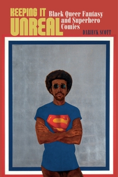 Keeping It Unreal: Black Queer Fantasy and Superhero Comics - Book  of the Sexual Cultures