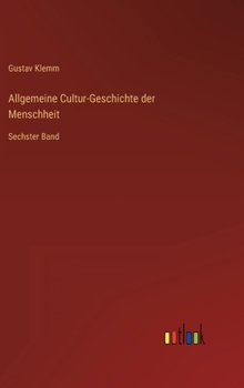 Hardcover Allgemeine Cultur-Geschichte der Menschheit: Sechster Band [German] Book