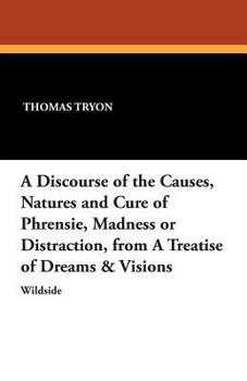 Paperback A Discourse of the Causes, Natures and Cure of Phrensie, Madness or Distraction, from a Treatise of Dreams & Visions Book