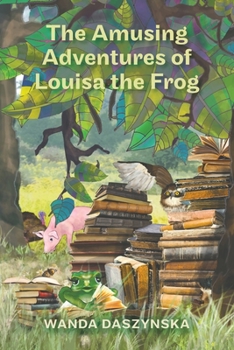 Paperback The Amusing Adventures of Louisa the Frog Book