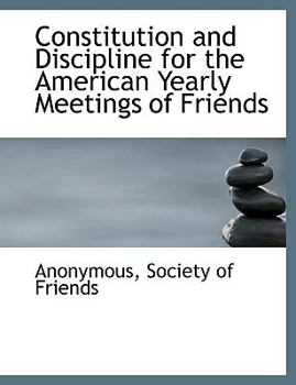 Paperback Constitution and Discipline for the American Yearly Meetings of Friends Book