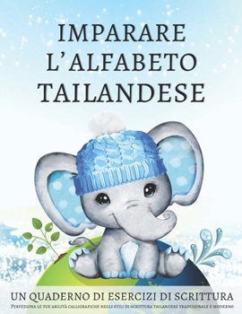 Paperback Imparare l'alfabeto tailandese, un quaderno di esercizi di scrittura: Perfeziona le tue abilità calligrafiche negli stili di scrittura tailandese trad [Italian] Book