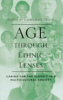 Paperback Age Through Ethnic Lenses: Caring for the Elderly in a Multicultural Society Book