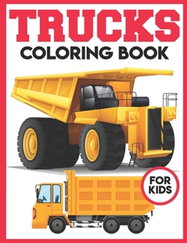 Trucks Coloring Book For Kids: A Super Amazing Trucks Coloring Activity Book for Kids Ages 6-14.Relaxation And Meditation Designs,Book Size 8.5"x 11".Great Gift for Boys & Girls.