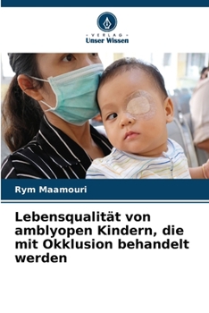 Paperback Lebensqualität von amblyopen Kindern, die mit Okklusion behandelt werden [German] Book