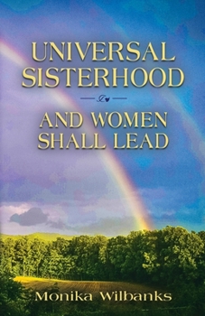 Paperback The Universal Sisterhood: And Women Shall Lead Book