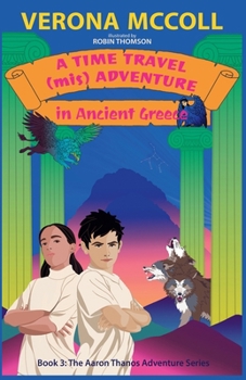 A Time Travel (mis)Adventure in Ancient Greece (The Aaron Thanos Adventure)