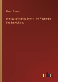 Die südsemitische Schrift - ihr Wesen und ihre Entwicklung