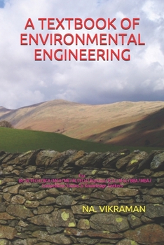 A TEXTBOOK OF ENVIRONMENTAL ENGINEERING: For BE/B.TECH/BCA/MCA/ME/M.TECH/Diploma/B.Sc/M.Sc/BBA/MBA/Competitive Exams & Knowledge Seekers (2020)