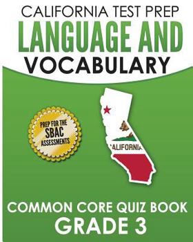 Paperback CALIFORNIA TEST PREP Language & Vocabulary Common Core Quiz Book Grade 3: Covers Grammar, Usage, Vocabulary, and Writing Conventions Book