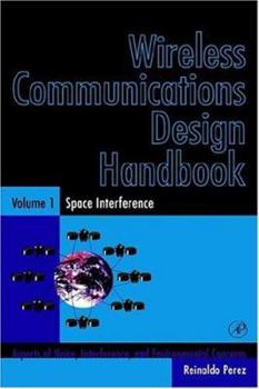 Hardcover Wireless Communications Design Handbook: Space Interference: Aspects of Noise, Interference and Environmental Concerns Book