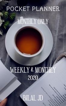 POCKET PLANNER MONTHLY ONLY: WEEKLY MONTHLY PLANNER 2020: 2020 CALENDAR: JAN 1st - DEC 31