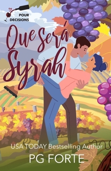 Paperback Que Será, Syrah: A Pour Decisions Romance Book