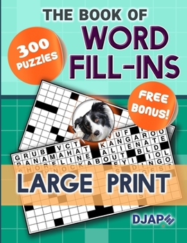 Paperback The Book of Word Fill-Ins: 300 Puzzles, Large Print [Large Print] Book