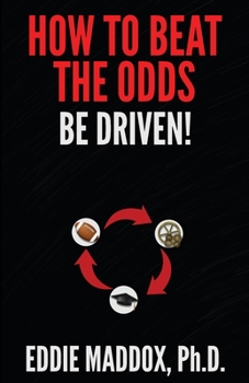 Paperback How to Beat the Odds: Be Driven! Book