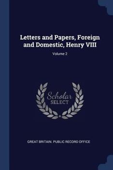 Paperback Letters and Papers, Foreign and Domestic, Henry VIII; Volume 2 Book