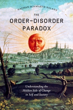 Paperback The Order-Disorder Paradox: Understanding the Hidden Side of Change in Self and Society Book