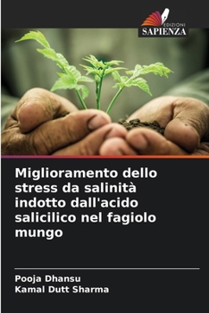 Miglioramento dello stress da salinità indotto dall'acido salicilico nel fagiolo mungo (Italian Edition)