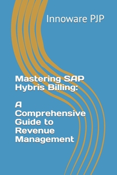 Paperback Mastering SAP Hybris Billing: A Comprehensive Guide to Revenue Management Book