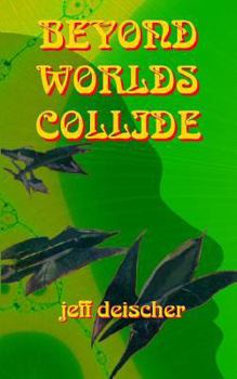 Beyond Worlds Collide - Book #1 of the Beyond Worlds Collide