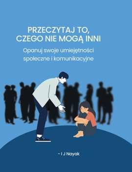 Przeczytaj to, czego nie moga inni: Opanuj swoje umiejetnosci spoleczne i komunikacyjne (Polish Edition)