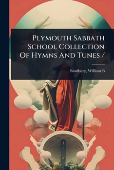 Plymouth Sabbath School Collection Of Hymns And Tunes /