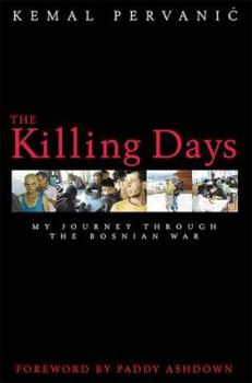 Hardcover The Killing Days: My Journey Through the Bosnian War Book