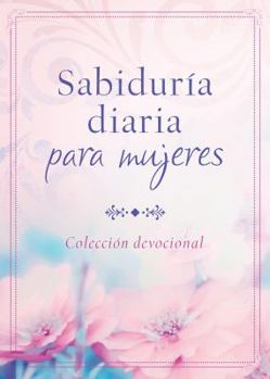 Sabiduría diaria para mujeres: Colección devocional