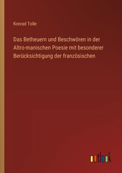 Paperback Das Betheuern und Beschwören in der Altro-manischen Poesie mit besonderer Berücksichtigung der französischen [German] Book