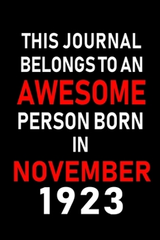 Paperback This Journal belongs to an Awesome Person Born in November 1923: Blank Lined 6x9 Born In November with Birth Year Journal Notebooks Diary. Makes a Per Book