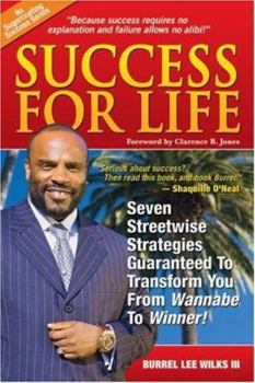 Paperback Success for Life: 7 Streetwise Strategies Guaranteed to Transform You from Wannabe to Winner! (The "No Sugarcoating" Success Series) Book