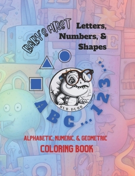 Paperback BABY's FIRST LETTERS, NUMBERS, & SHAPES COLORING BOOK
