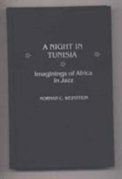 Hardcover A Night in Tunisia: Imaginings of Africa in Jazz Book