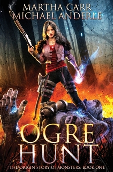 Ogre Hunt - Book #1 of the Origin Story of Monsters